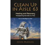 Clean Up in Asile 63: Healing and Recovery Transplanting One Cell at a Time Part 2 of One Bag at a Time (One Bag at a Time in two parts)