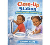 Clean-Up Station: A Fun Story About Tidying Up, Responsibility, and Daily Routines (Choo Choo Potty Train)