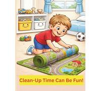 Clean-Up Time Can Be Fun!: A Fun Coloring Book That Teaches Clean-Up Habits for Little Kids | 8.5 x 11 inch | 82 pages