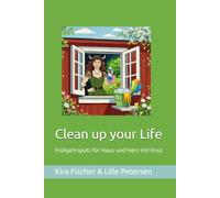 Clean up your Life: Frühjahrsputz für Haus und Herz mit Knut (Die Knut-Bücher - Eine Serie für Frauen mit Mut zum Loslassen und Lust auf Neuanfang)