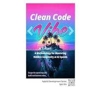 Clean Vibe Code: A Methodology for Mastering Hidden Complexity at AI Speeds