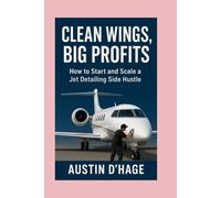Clean Wings, Big Profits: How to Start and Scale a Jet Detailing Side Hustle”