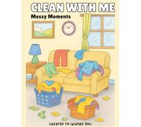 Clean With Me: Messy Moments: A Real-Life Coloring Adventure