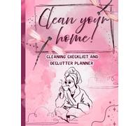 Clean Your Home|: Daily Cleaning & Decluttering Planner with Checklists - Organize Chores, Reduce Clutter, and Enjoy a Tidy Home