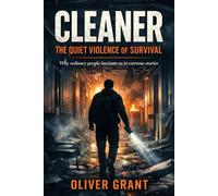 Cleaner: The Quiet Violence of Survival: Why ordinary people fascinate us in extreme stories