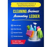 Cleaning Business Accounting Ledger: Track 12 Months of Cleaning Jobs, Clients, Payments, Supplies, Income, Expenses and Tax Records: Designed for ... Small Cleaning Businesses to Stay Organized