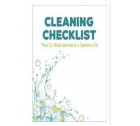 Cleaning Checklist: Your 52-Week Journey to a Spotless Life | Daily, Weekly, and Monthly Home Organization Planner & Routine Tracker | 6x9 Size with 120 Pages