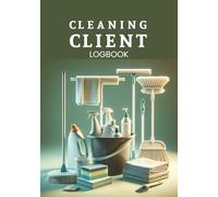 Cleaning Client Logbook: Appointment Tracker, Payment Record Keeper, and Cleaning Checklist in One