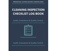 Cleaning Inspection Checklist Log Book: Quality Control & Inspection Records for Commercial & Residential Cleaning Services
