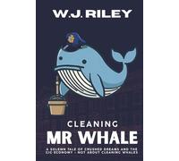 CLEANING MR WHALE: A solemn tale of crushed dreams, life pressures and the gig economy - not about cleaning whales (Adult Fiction)