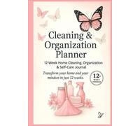 Cleaning & Organization Planner: 12-Week Home Cleaning, Organization & Self -Care Journal