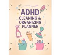 Cleaning & Organizing Journal for ADHD - Stay Focused, Stay Clean: Simple Daily & Weekly Tracker for a Calm Space