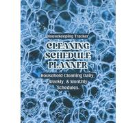 Cleaning Schedule and Checklist Planner: Daily, Weekly, and Monthly Household Chores Cleaning List to Keep Your Home Fresh and Clean.