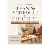 Cleaning Schedule & Checklist: A Flexible 52-Week Home Cleaning Planner