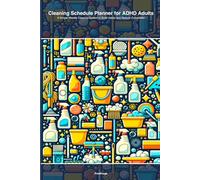 Cleaning Schedule Planner for ADHD Adults: A Simple Weekly Cleaning System to Build Habits and Reduce Overwhelm