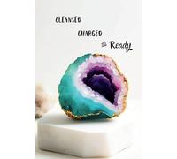 Cleansed, Charged & Ready: Elegant Geode Hardcover Journal: A 6x9 Notebook for Energy Alignment, Manifestation, and Self-Discovery
