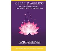 Clear & Ageless: The Beginner's Guide to Acne-Free, Youthful Skin