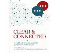 Clear and Connected: How Effective Communication Builds Trust in Healthcare