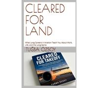 Clear For Land: Career Peaks and Legacy in Aviation