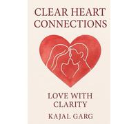 Clear Heart Connections: Love with Clarity (The Mind and Heart Series)