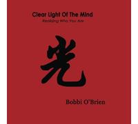 Clear Light Of The Mind: Realizing Who You Are.: Volume 1