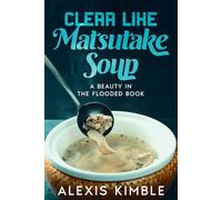 Clear Like Matsutake Soup: A Beauty in the Flooded Book