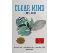 Clear Mind: Sudoku Puzzle Book for Kids & Adults | Clear Your Mind, Improve Focus & Strengthen Logical Thinking | 6x9 Inches, 110 Pages | 50+ Puzzles | Solutions Included | Motivational Quotes
