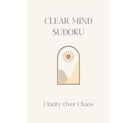Clear Mind Sudoku Puzzle Book: Sudoku Puzzles for Clear Mind | Help Calm the Mind, Relax, and Focus | 6x9 Inches, 110 Pages | 50 Puzzles | Solutions Included