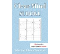 Clear Mind Sudoku Puzzle book: Sudoku Puzzles For Clear Mind | Help Calm The Mind, Relax, and Focus | 6x9 Inches, 110 Pages | 50+ Puzzles | Solutions Included