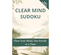 Clear Mind Sudoku Puzzle Book: Sudoku Puzzles for Clear Mind | Help Calm the Mind, Relax, and Focus | 6x9 Inches, 110 Pages | 50+ Puzzles | Solutions Included