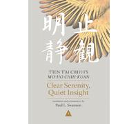 Clear Serenity, Quiet Insight: T'ien-t'ai Chih-i's Mo-ho Chih-kuan, 3 Volume Set (Nanzan Library of Asian Religion and Culture)