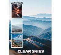 Clear Skies Photobook: Vibrant Sky Photography Highlighting Blue Skies, Fluffy Clouds And Sunny Day Escapes