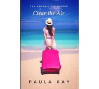 Clear the Air: Une histoire sur le courage de changer sa vie (The Nomadic Sisterhood: Histoires de Femmes en Voyage)