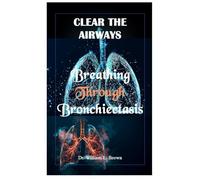 CLEAR THE AIRWAYS: Breathing Through Bronchiectasis