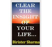 CLEAR THE INSIGHT OF YOUR LIFE…