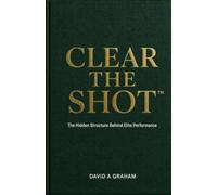 Clear The Shot™: The Hidden Structure Behind Elite Performance