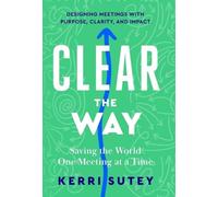 CLEAR the Way: Saving the World One Meeting at a Time