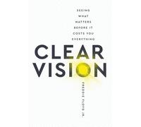 Clear Vision: Seeing What Matters Before It Cost You Everything