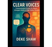 Clear Voices: Communication Scripts for Neurodivergent Adults in High-Stakes Situations