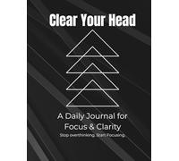 Clear Your Head: A Simple Daily Journal for Focus, Discipline & Mental Clarity