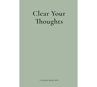 Clear Your Thoughts: Minimalist Ruled Notebook Journal | 120 Pages for Daily Writing, Reflection, Goal Planning, and Note-Taking