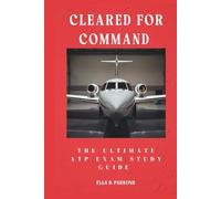 Cleared for Command: The Ultimate ATP Exam Study Guide: Master Every Concept, Ace the Test, and Launch Your Airline Pilot Career with Confidence