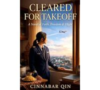 Cleared for Takeoff: A Novel of Faith, Freedom & Flight
