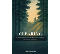 Clearing: An Honest Field Manual for Quitting Weed - Clear the Fog, Reclaim Your Drive, and Sleep Without It