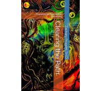 Clearing the Path: Preparing for Psychedelic Journeying (Psychedelic Integration)
