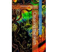 Clearing the Path: Preparing for Psychedelic Journeying (Psychedelic Integration)