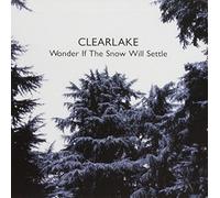 Clearlake - Wonder If the Snow Will Settle
