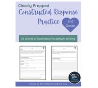 Clearly Prepped Constructed Response Practice - 2nd Grade: 36 Weeks of Scaffolded Paragraph Writing
