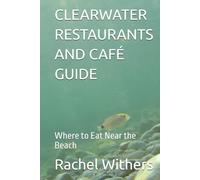 CLEARWATER RESTAURANTS AND CAFÉ GUIDE: Where to Eat Near the Beach
