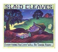 Cleaves,Slaid - Everything You Love Will Be Taken Away